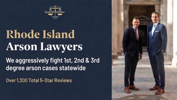 Rhode Island Arson Lawyer - Bank & Munns