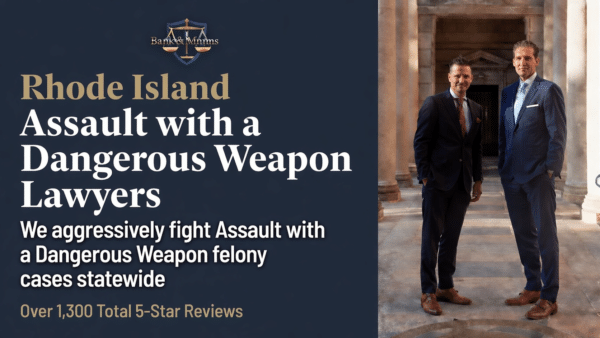 Rhode Island Assault with a dangerous weapon lawyer - Bank & Munns