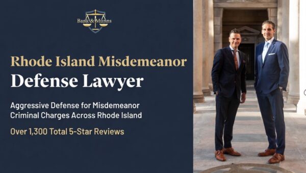 Rhode Island Misdemeanor Defense Lawyer - Bank & Munns
