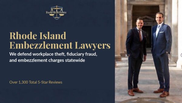 Rhode Island Embezzlement Lawyer - Bank & Munns
