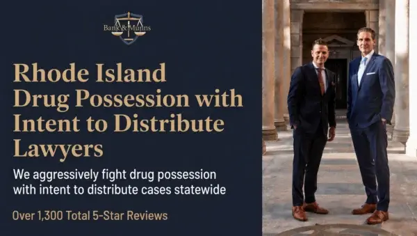 Rhode Island Drug Possession with Intent to Distribute Lawyer - Bank & Munns